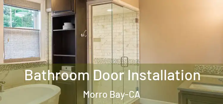  Bathroom Door Installation Morro Bay-CA