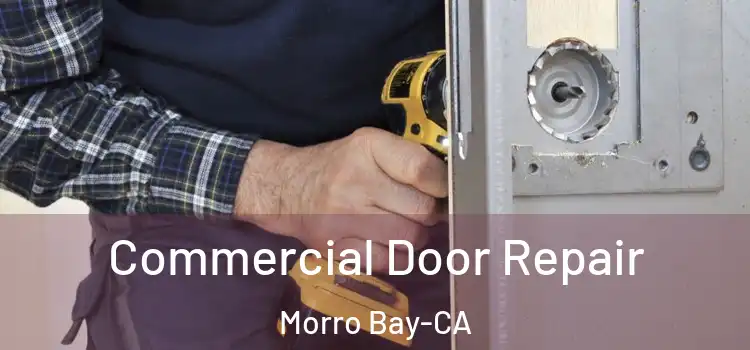  Commercial Door Repair Morro Bay-CA