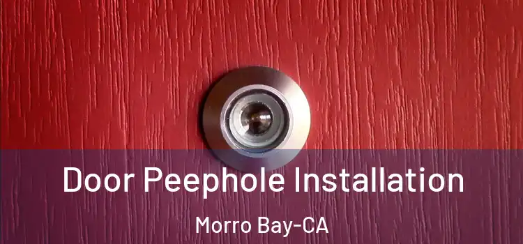  Door Peephole Installation Morro Bay-CA