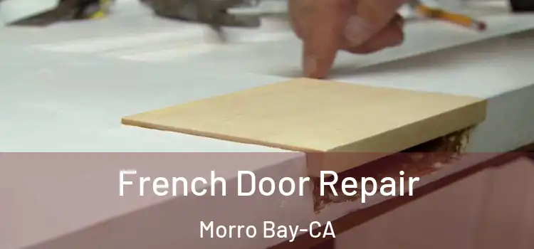  French Door Repair Morro Bay-CA