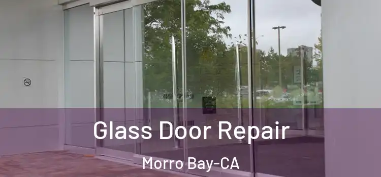  Glass Door Repair Morro Bay-CA