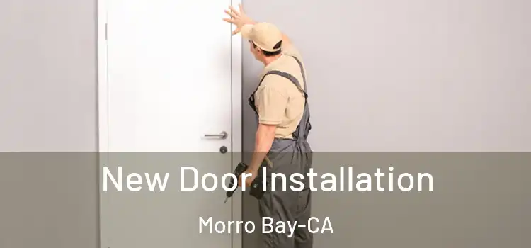  New Door Installation Morro Bay-CA