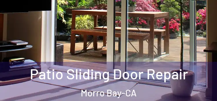  Patio Sliding Door Repair Morro Bay-CA