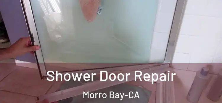  Shower Door Repair Morro Bay-CA
